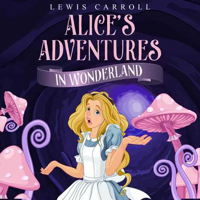 Alice's Adventures in Wonderland Audibook, by Lewis Carroll