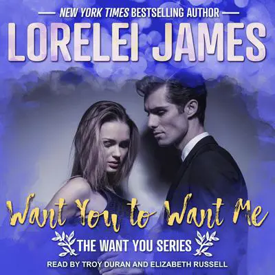 Want You to Want Me Audibook, by Lorelei James