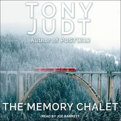 The Memory Chalet Audibook, by Tony Judt