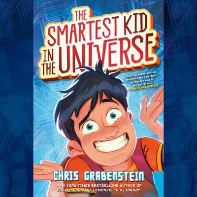 The Smartest Kid in the Universe, Book 1 Audibook, by Chris Grabenstein