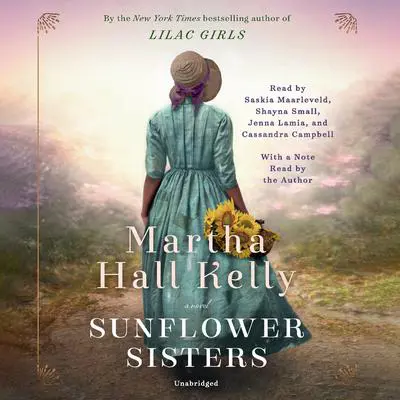 Sunflower Sisters: A Novel Audibook, by Martha Hall Kelly
