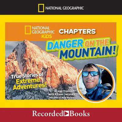 Danger on the Mountain!: True Stories of Extreme Adventures Audibook, by Kitson Jazynka