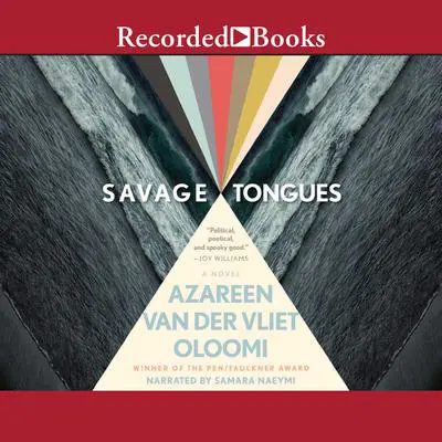 Savage Tongues: A Novel Audibook, by Azareen Van der Vliet Oloomi