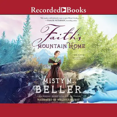 Faith's Mountain Home Audibook, by Misty Beller