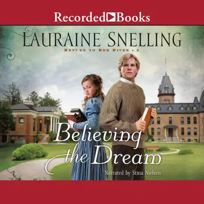 Believing the Dream Audibook, by Lauraine Snelling