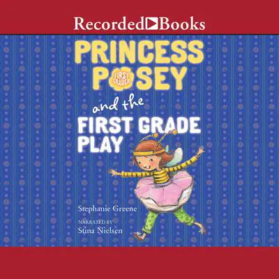 Princess Posey and the First Grade Play Audibook, by Stephanie Greene