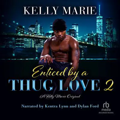Enticed by a Thug Love 2 Audibook, by Kelly Marie