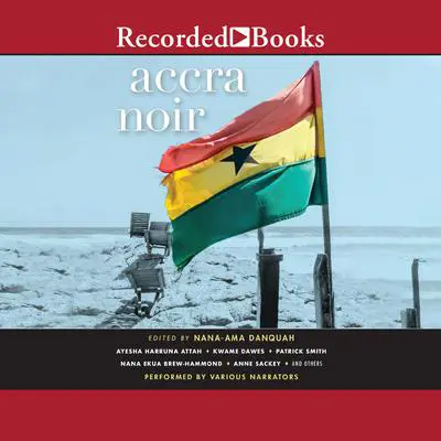 Accra Noir Audibook, by Nana-Ama Danquah