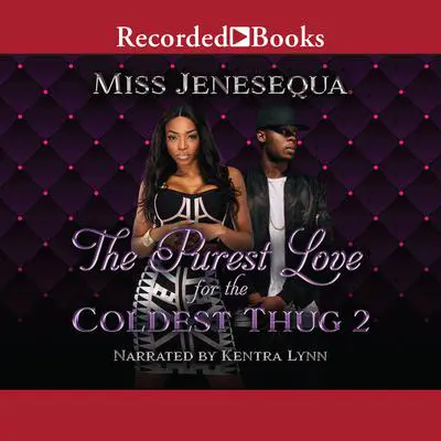 The Purest Love for the Coldest Thug 2 Audibook, by Miss Jenesequa
