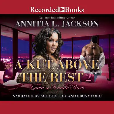 A Kut Above the Rest 2: Lovin' a Female Boss Audibook, by Annita L. Jackson