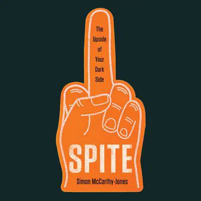 Spite: The Upside of Your Dark Side Audibook, by Simon McCarthy-Jones