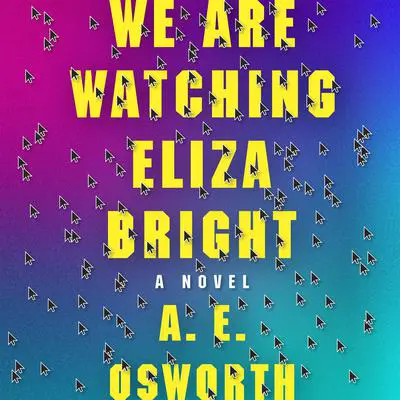 We Are Watching Eliza Bright Audibook, by A. E. Osworth