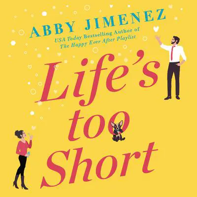 Life's Too Short Audibook, by Abby Jimenez