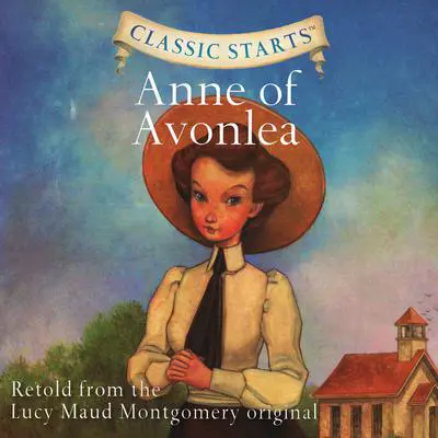 Anne of Avonlea: Classic Starts® Audibook, by Lucy Maud Montgomery