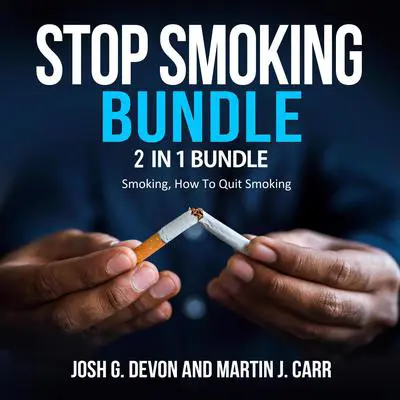 Stop Smoking Bundle:: 2 in 1 Bundle, Smoking, How To Quit Smoking Audibook, by Martin J. Carr
