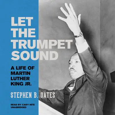 Let the Trumpet Sound: A Life of Martin Luther King Jr. Audibook, by Stephen B. Oates