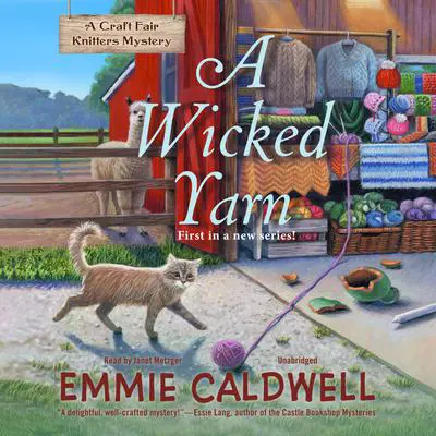 A Wicked Yarn: A Craft Fair Knitters Mystery Audibook, by Emmie Caldwell