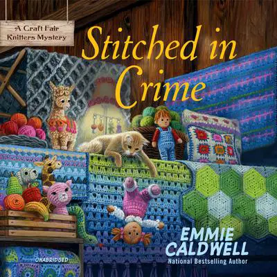 Stitched in Crime: A Craft Fair Knitters Mystery Audibook, by Emmie Caldwell