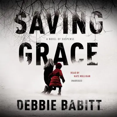 Saving Grace: A Novel of Suspense Audibook, by Debbie Babitt
