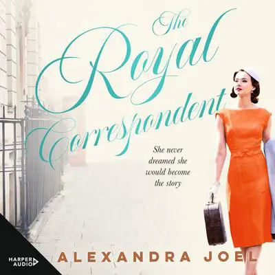 The Royal Correspondent Audibook, by Alexandra Joel