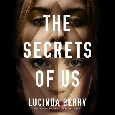 The Secrets of Us Audibook, by Lucinda Berry