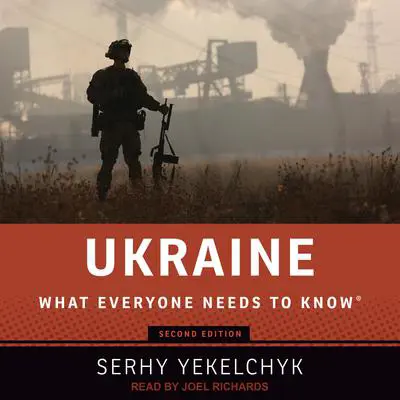 Ukraine: What Everyone Needs to Know Third Edition Audibook, by Serhy Yekelchyk