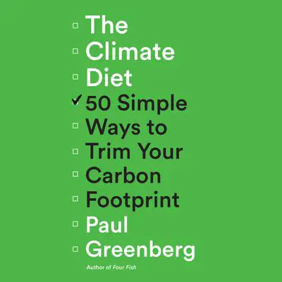The Climate Diet: 50 Simple Ways to Trim Your Carbon Footprint Audibook, by Paul Greenberg