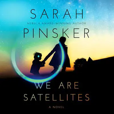 We Are Satellites Audibook, by Sarah Pinsker