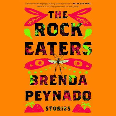 The Rock Eaters: Stories Audibook, by Brenda Peynado
