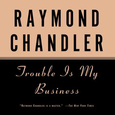 Trouble Is My Business Audibook, by Raymond Chandler
