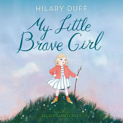 My Little Brave Girl Audibook, by Hilary Duff