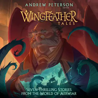 Wingfeather Tales: Seven Thrilling Stories from the World of Aerwiar Audibook, by Andrew Peterson