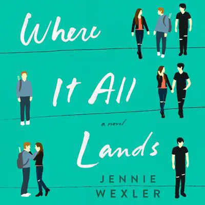 Where It All Lands: A Novel Audibook, by Jennie Wexler