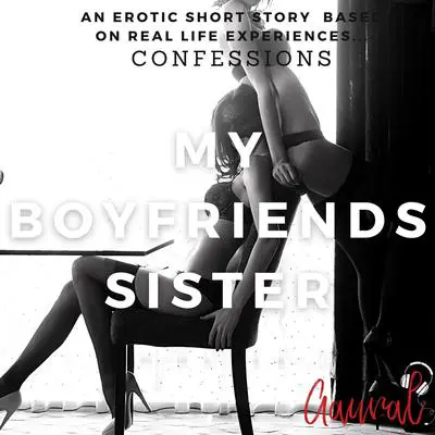 My Boyfriends Sister Audibook, by Aaural Confessions