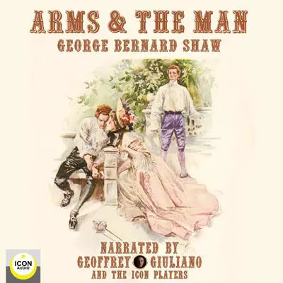 Arms & The Man Audibook, by George Bernard Shaw