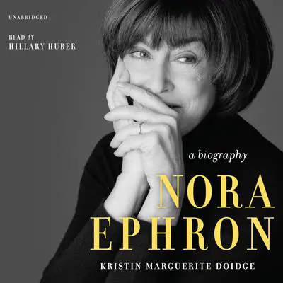 Nora Ephron: A Biography Audibook, by Kristin Marguerite Doidge