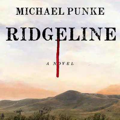 Ridgeline: A Novel Audibook, by Michael Punke