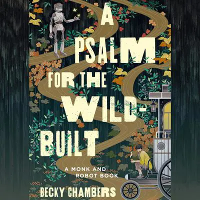 A Psalm for the Wild-Built: A Monk and Robot Book Audibook, by Becky Chambers