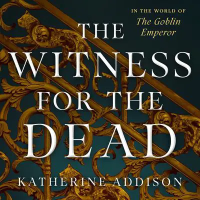 The Witness for the Dead: Book One of the Cemeteries of Amalo Trilogy Audibook, by Katherine Addison