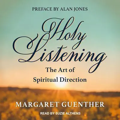 Holy Listening: The Art of Spiritual Direction Audibook, by Margaret Guenther