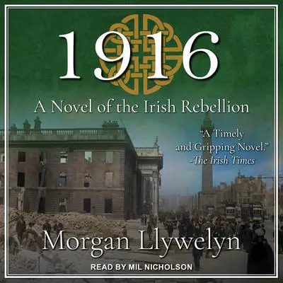 1916: A Novel of the Irish Rebellion Audibook, by Morgan Llywelyn