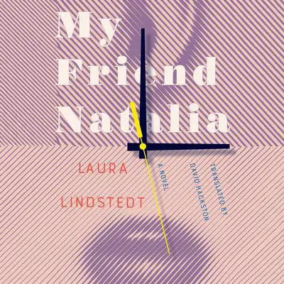 My Friend Natalia: A Novel Audibook, by Laura Lindstedt