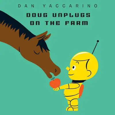 Doug Unplugs on the Farm Audibook, by Dan Yaccarino