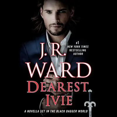 Dearest Ivie: A Novella Set in the Black Dagger World Audibook, by J. R. Ward