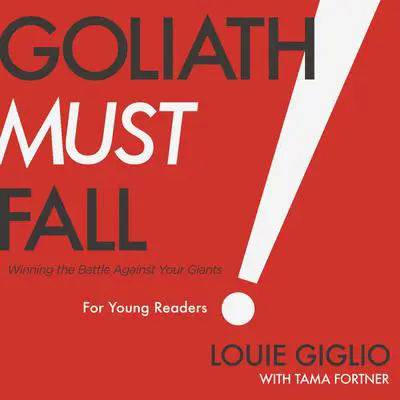 Goliath Must Fall for Young Readers: Winning the Battle Against Your Giants Audibook, by Louie Giglio