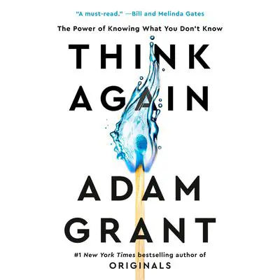 Think Again: The Power of Knowing What You Don't Know Audibook, by Adam Grant