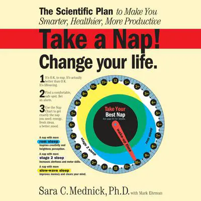 Take a Nap! Change Your Life.: The Scientific Plan to Make You Smarter, Healthier, More Productive Audibook, by Sara Mednick
