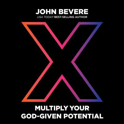 X: Multiply Your God-Given Potential Audibook, by John Bevere