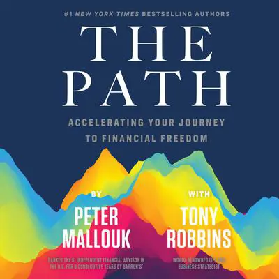 The Path: Accelerating Your Journey to Financial Freedom Audibook, by Peter Mallouk