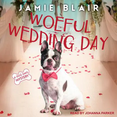 Woeful Wedding Day: A Dog Days Mystery Audibook, by Jamie Blair